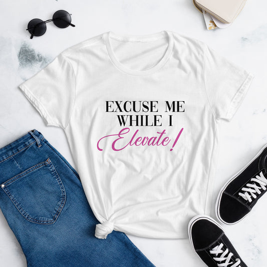 Excuse Me While I Elevate! : Women's short sleeve t-shirt